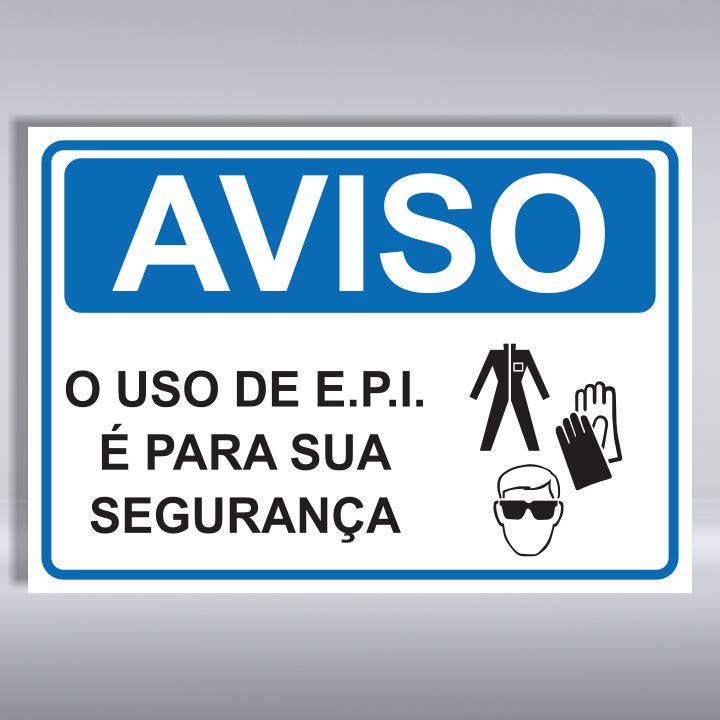 PLACA DE AVISO | O USO DE EPI É PARA SUA SEGURANÇA